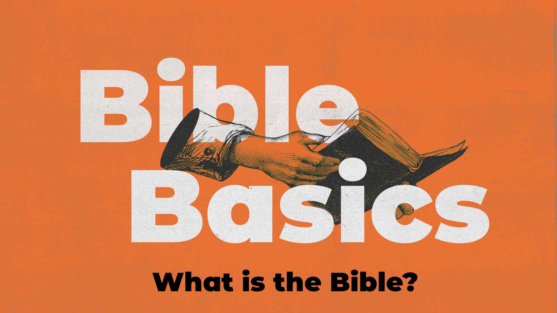 Bible Basics: What is the Bible?