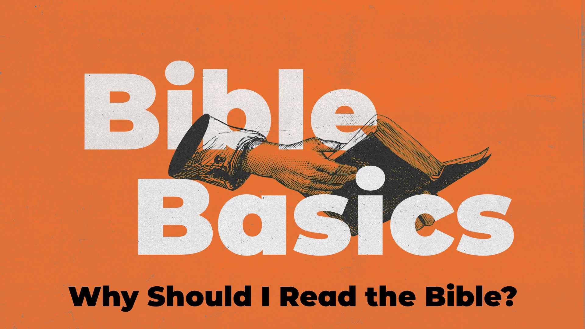 Bible Basics: Why Should I Read the Bible?