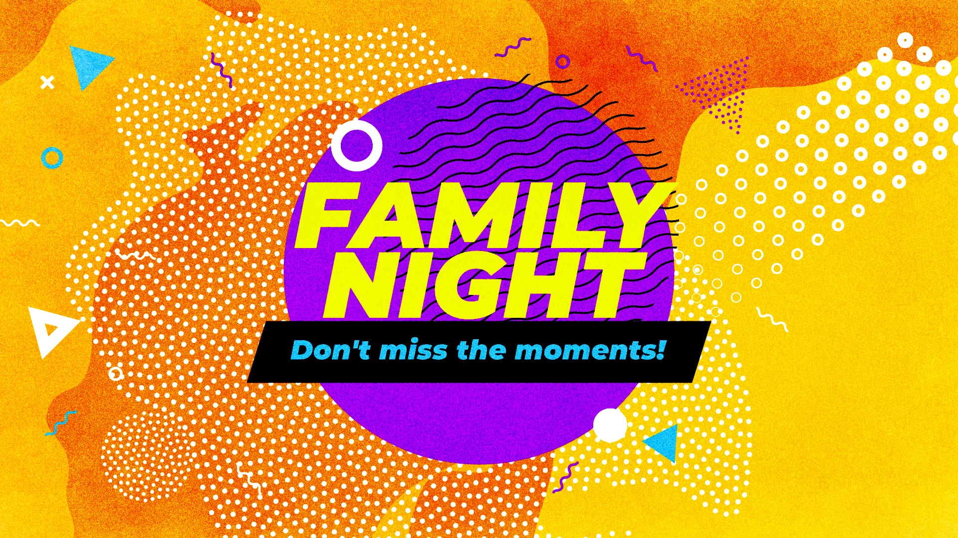 Family Night – Don’t Miss the Moments