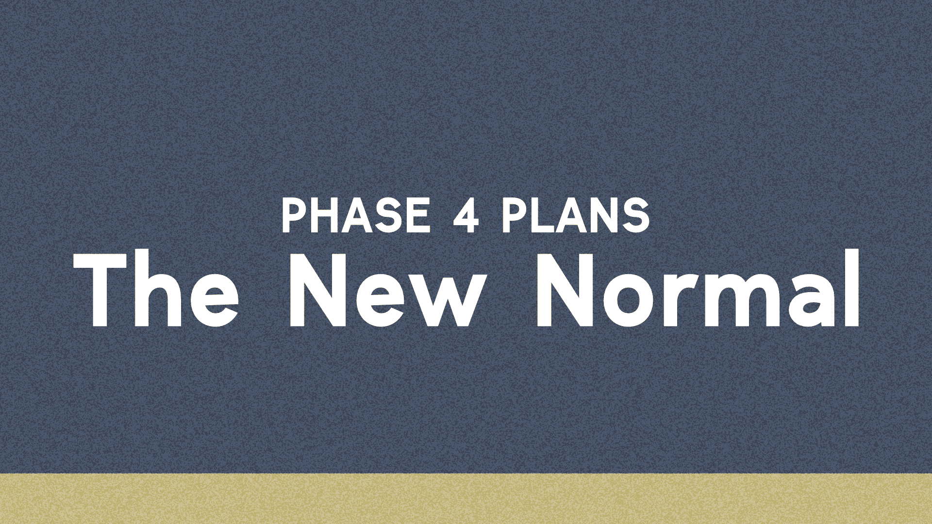 Phase 4 Plans [Fall 2020 Strategy]