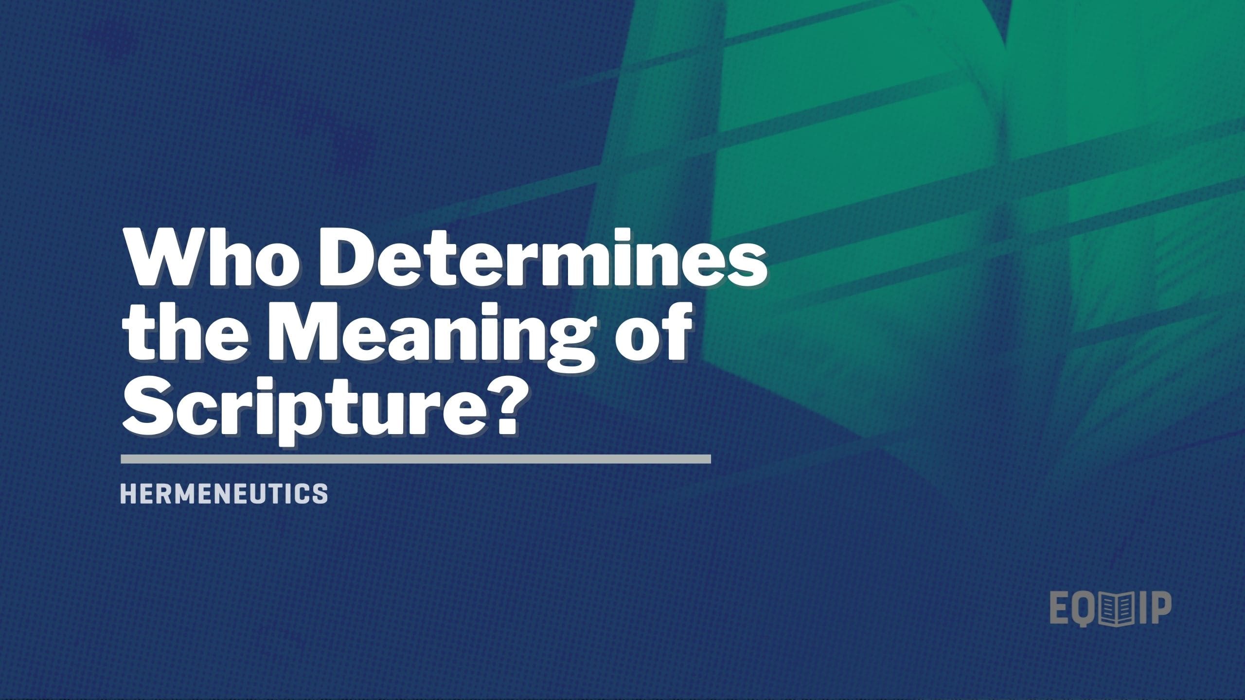 Who Determines the Meaning of Scripture?